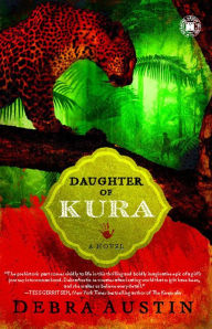 Title: Daughter of Kura: A Novel, Author: Debra Austin