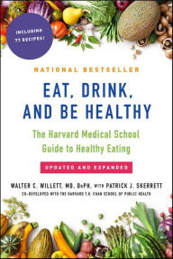 Title: Eat, Drink, and Be Healthy: The Harvard Medical School Guide to Healthy Eating, Author: Walter C. Willett