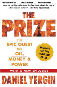 Title: The Prize: The Epic Quest for Oil, Money & Power, Author: Daniel Yergin