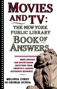 Title: Movies and TV: The New York Public Library Book of Answers, Author: Melinda Corey