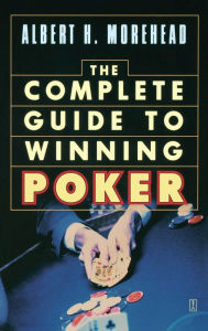 Title: The Complete Guide to Winning Poker, Author: Albert H. Morehead