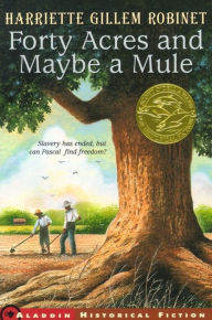 Title: Forty Acres and Maybe a Mule, Author: Harriet Gillem Robinet
