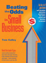 Title: Beating the Odds in Small Business, Author: Tom Culley