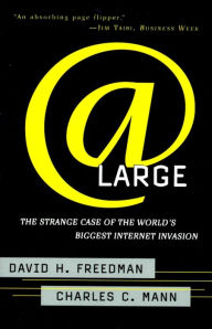 Title: At Large: The Strange Case of the World's Biggest Internet Invasion, Author: Charles C. Mann