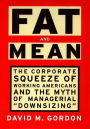 Fat and Mean: The Corporate Squeeze of Working Americans and the