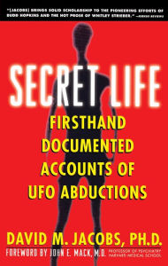 Title: Secret Life: Firsthand, Documented Accounts of Ufo Abductions, Author: David M. Jacobs