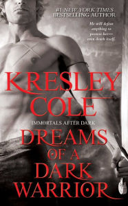 Title: Dreams of a Dark Warrior (Immortals after Dark Series #11), Author: Kresley Cole