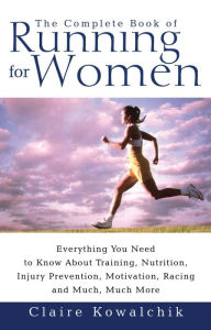 Title: The Complete Book Of Running For Women, Author: Claire Kowalchik