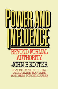 Title: Power and Influence: Beyond Formal Authority, Author: John P. Kotter
