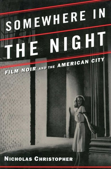 Somewhere in the Night: Film Noir and the American City