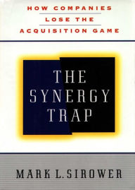 Title: The Synergy Trap, Author: Mark L. Sirower