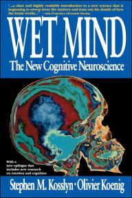 Title: Wet Mind: The New Cognitive Neuroscience, Author: Stephen M. Kosslyn