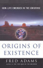 Origins of Existence: How Life Emerged in the Universe