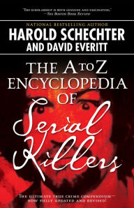 Title: The A to Z Encyclopedia of Serial Killers, Author: Harold Schechter