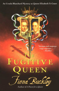 Title: The Fugitive Queen (Ursula Blanchard Series #7), Author: Fiona Buckley