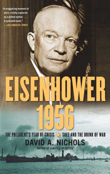 Eisenhower 1956: the President's Year of Crisis--Suez and Brink War