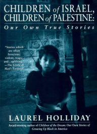 Title: Children of Israel, Children of Palestine: Our Own True Stories, Author: Laurel Holliday