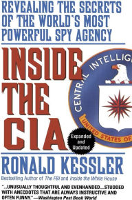Title: Inside the CIA: Revisedealing the Secrets of the World's Most Powerful Spy Agency, Author: Ronald Kessler