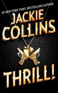 Title: Thrill: A Novel, Author: Jackie Collins