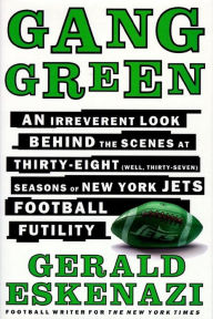 Title: Gang Green: An Irreverent Look Behind the Scenes, Author: Gerald Eskenazi