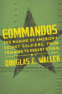 Commandos: The Making Of America's Secrets