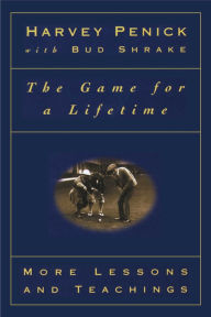 Title: The Game for a Lifetime: More Lessons and Teachings, Author: Harvey Penick