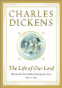 The Life of Our Lord: Written for His Children During the Years 1846 to 1849