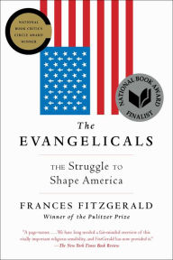 Title: The Evangelicals: The Struggle to Shape America, Author: Frances FitzGerald