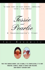 Title: Tessie and Pearlie: A Granddaughter's Story, Author: Joy Horowitz