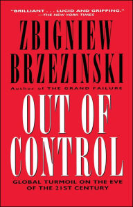 Title: Out of Control: Global Turmoil on the Eve of the Twenty-First Century, Author: Zbigniew Brzezinski