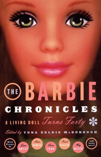 The Barbie chronicles : a living doll turns 40