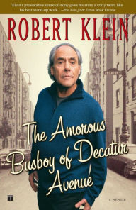 Title: The Amorous Busboy of Decatur Avenue: A Child of the Fifties Looks Back, Author: Robert Klein