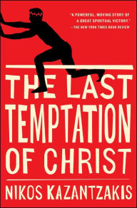 Title: The Last Temptation of Christ, Author: Nikos Kazantzakis