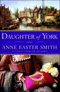 Title: Daughter of York: A Novel, Author: Anne Easter Smith