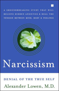 Title: Narcissism: Denial of the True Self, Author: Alexander Lowen