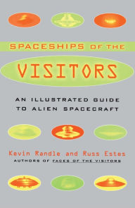 Title: Spaceships of the Visitors: An Illustrated Guide to Alien Spacecraft, Author: Kevin Randle