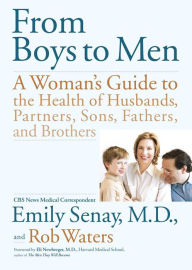 Title: From Boys to Men: A Woman's Guide to the Health of Husbands, Partner, Author: Emily Senay M.D.