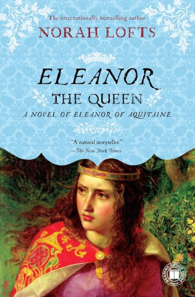 Eleanor the Queen: A Novel of Eleanor of Aquitaine