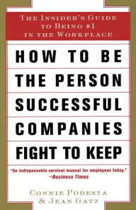 Title: How to Stay Employed in Tough Times: The Insider's Guide to Being #1 in the Workplace, Author: Connie Podesta