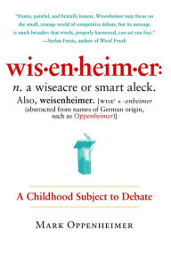 Title: Wisenheimer: A Childhood Subject to Debate, Author: Mark Oppenheimer