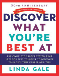 Title: Discover What You're Best At: Revised for the 21St Century, Author: Linda Gale