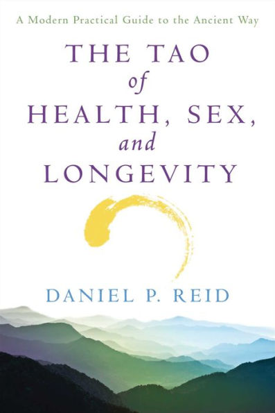 The Tao of Health, Sex, and Longevity: A Modern Practical Guide to the Ancient Way