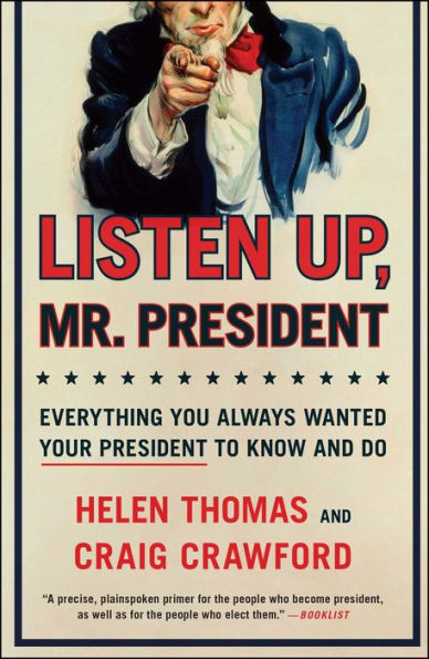 Listen Up, Mr. President: Everything You Always Wanted Your President to Know and Do