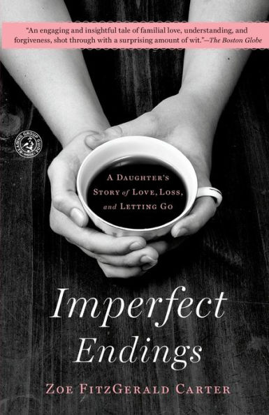 Imperfect Endings: A Daughter's Story of Love, Loss, and Letting Go