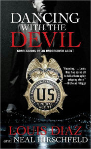 Title: Dancing with the Devil: Confessions of an Undercover Agent, Author: Louis Diaz