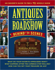 Title: Antiques Roadshow Behind the Scenes: An Insider's Guide to PBS's #1 Weekly Show, Author: Marsha Bemko
