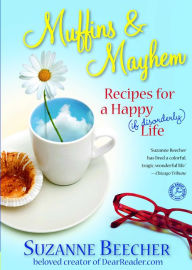 Title: Muffins & Mayhem: Recipes for a Happy (if Disorderly) Life, Author: Suzanne Beecher