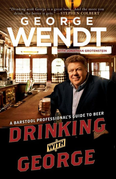 Drinking with George: A Barstool Professional's Guide to Beer