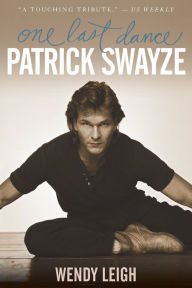 Title: Patrick Swayze: One Last Dance, Author: Wendy Leigh