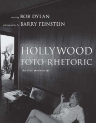 Title: Hollywood Foto-Rhetoric: The Lost Manuscript, Author: Bob Dylan